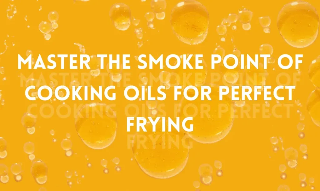 Master the Smoke Point of Cooking Oils for Perfect Frying